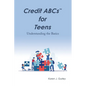 Credit Abcs for Teens: Understanding the Basics - Paperback