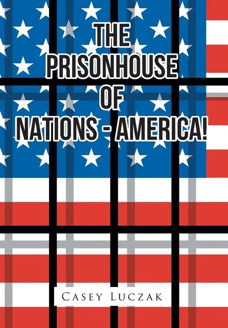 The Prisonhouse of Nations - America! - Hardcover