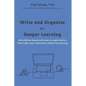 Write and Organize for Deeper Learning: 28 evidence-based and easy-to-apply tactics that will make your instruction better for learning - Paperback