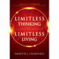 Limitless Thinking, Limitless Living: Think Big, Ask Big, Expect Big, and Receive Big! - Paperback
