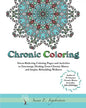 Chronic Coloring: Stress-Relieving Coloring Pages and Activities to Encourage Healing from Chronic Illness and Inspire Rebuilding Wellne - Paperback