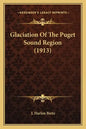 Glaciation of the Puget Sound Region (1913) - Paperback