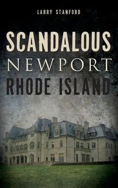 Scandalous Newport, Rhode Island - Hardcover