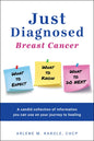 Just Diagnosed: Breast Cancer What to Expect What to Know What to Do Next - Paperback