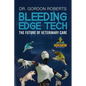 Bleeding Edge Tech: The Future of Veterinary Care - Paperback