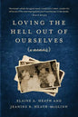 Loving the Hell Out of Ourselves (a memoir) - Paperback