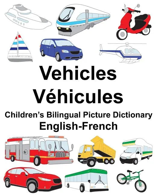English-French Vehicles/Véhicules Children's Bilingual Picture Dictionary - Paperback