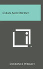 Clean and Decent - Hardcover