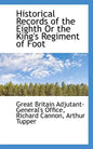 Historical Records of the Eighth or the King's Regiment of Foot - Paperback