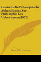Gesammelte Philosophische Abhandlungen Zur Philosophie Des Unbewussten (1872) - Paperback