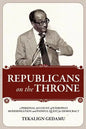 Republicans on the Throne: A Personal Account of Ethiopia's Modernization and Painful Quest for Democracy - Paperback