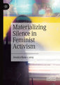 Materializing Silence in Feminist Activism - Paperback