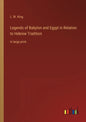 Legends of Babylon and Egypt in Relation to Hebrew Tradition: in large print - Paperback