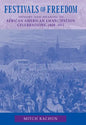 Festivals of Freedom: Memory and Meaning in African American Emancipation Celebrations, 1808-1915 - Paperback