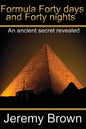 Formula forty days and forty nights: An Ancient secret revealed - Paperback