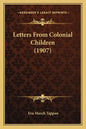 Letters From Colonial Children (1907) - Paperback