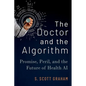 The Doctor and the Algorithm: Promise, Peril, and the Future of Health AI - Hardcover