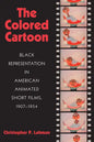 The Colored Cartoon: Black Presentation in American Animated Short Films, 1907-1954 - Paperback