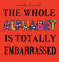 The Whole Alphabet Is Totally Embarrassed - Hardcover