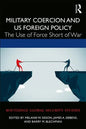 Military Coercion and Us Foreign Policy: The Use of Force Short of War - Paperback