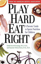Play Hard, Eat Right: A Parent's Guide to Sports Nutrition for Children - Hardcover