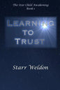 Learning to Trust: The Star Child Awakening, Book 1 - Paperback