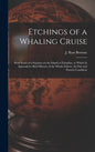 Etchings of a Whaling Cruise [microform]: With Notes of a Sojourn on the Island of Zanzibar, to Which is Appended a Brief History of the Whale Fishery - Hardcover