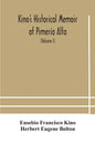 Kino's historical memoir of Pimería Alta; a contemporary account of the beginnings of California, Sonora, and Arizona (Volume I) - Paperback