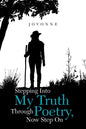Stepping into My Truth Through Poetry, Now Step On - Paperback