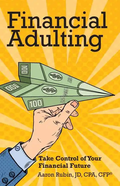 Financial Adulting: Take Control of Your Financial Future - Paperback
