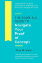 The Essential Guide to Navigate Your Proof of Concept: Understand and implement practices to increase your Proof of Concept win-rate - Paperback