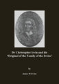 Dr Christopher Irvin and his 'Original of the Family of the Irvins' - Paperback
