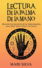 Lectura de la palma de la mano: Desvele los secretos de la quiromancia para saber sobre usted y su futuro - Hardcover