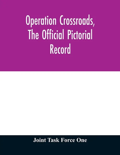 Operation Crossroads, the official pictorial record - Paperback