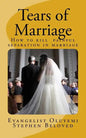 Tears of Marriage: How to Kill Painful Separation in Marriage - Paperback