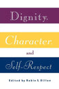 Dignity, Character and Self-Respect - Paperback