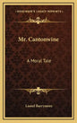 Mr. Cantonwine: A Moral Tale - Hardcover