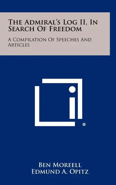 The Admiral's Log II, in Search of Freedom: A Compilation of Speeches and Articles - Hardcover
