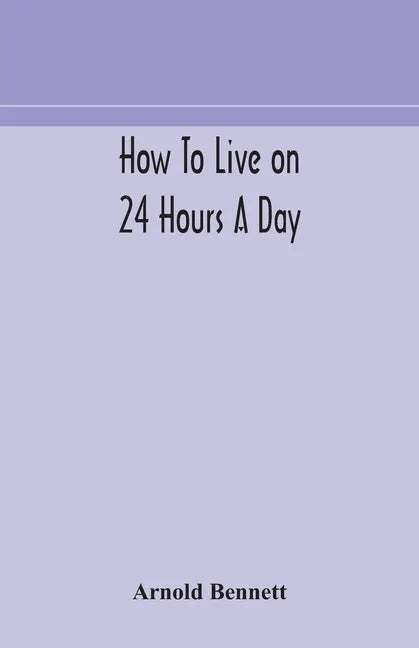 How to live on 24 hours a day - Paperback