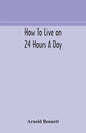 How to live on 24 hours a day - Paperback