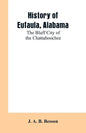History of Eufaula, Alabama: The Bluff City of the Chattahoochee - Paperback