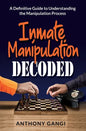 Inmate Manipulation Decoded: A Definitive Guide to Understanding the Manipulation Process - Paperback