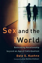 Sex and the iWorld: Rethinking Relationship Beyond an Age of Individualism - Paperback