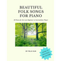 Beautiful Folk Songs for Piano: 18 Pieces for the Late Beginner to Intermediate Player - Paperback