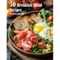 50 Breakfast Salad Recipes - Paperback