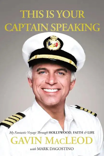This Is Your Captain Speaking: My Fantastic Voyage Through Hollywood, Faith and Life - Paperback