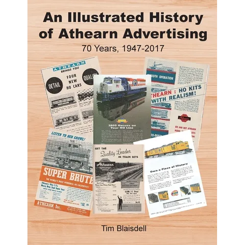 An Illustrated History of Athearn Advertising: 70 Years, 1947-2017 - Paperback