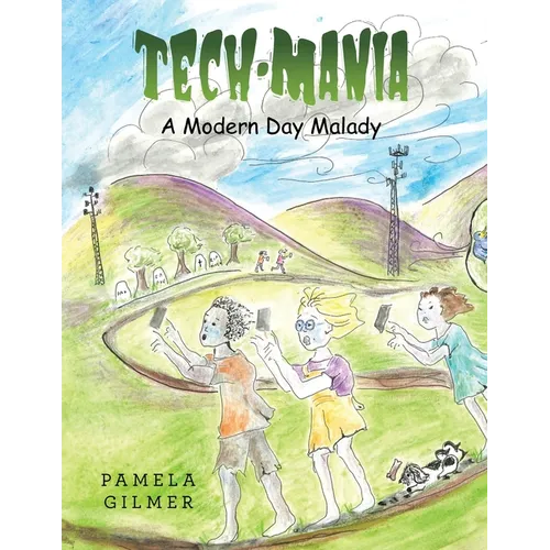 Tech-Mania: A Modern Day Malady - Paperback
