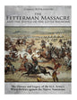 The Fetterman Massacre and the Battle of the Little Bighorn: The History and Legacy of the U.S. Army's Worst Defeats against the Native Americans - Paperback