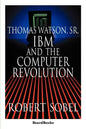 Thomas Watson, Sr.: IBM and the Computer Revolution - Paperback